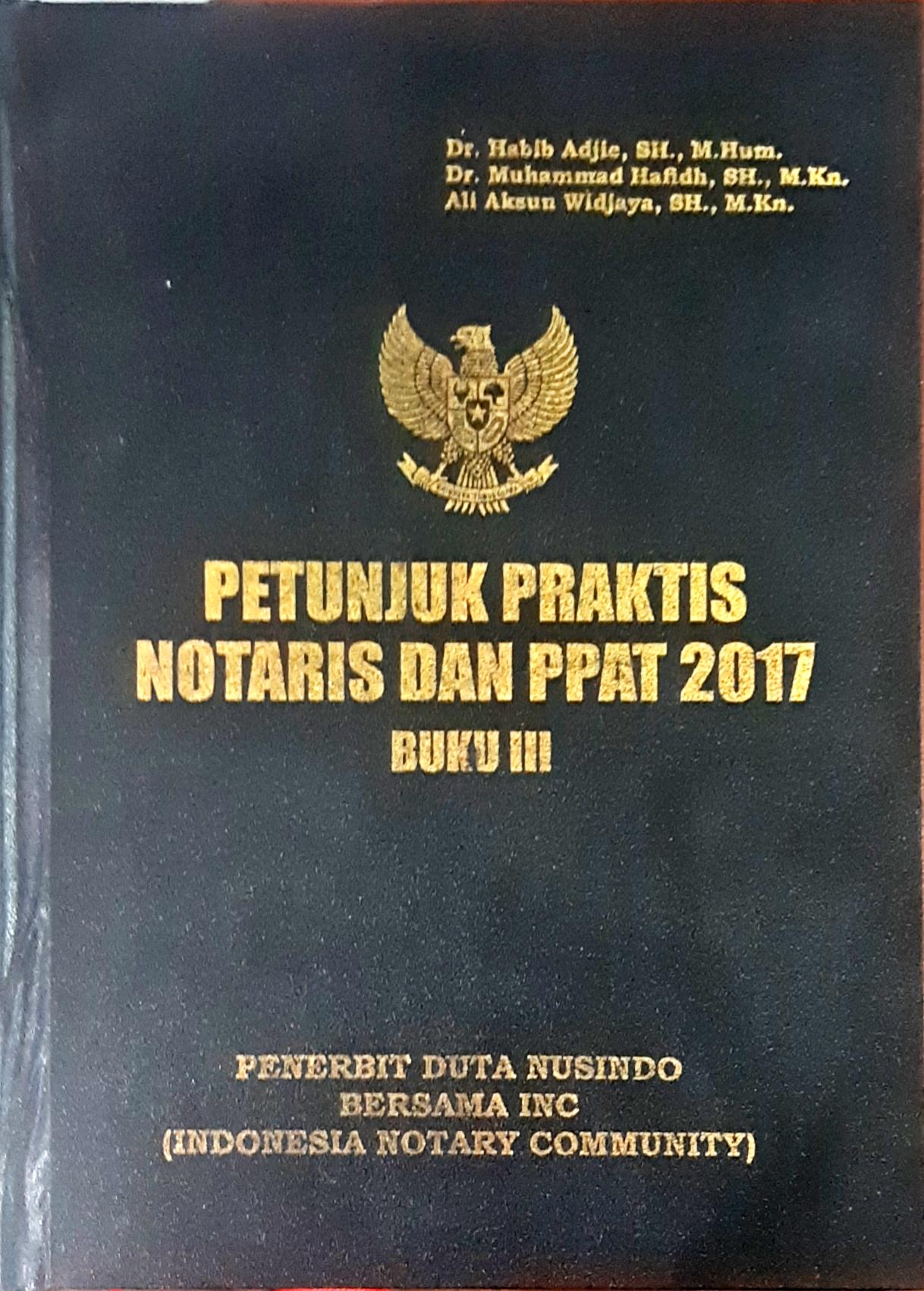 petunjuk praktis notaris notaris dan PPAT 2017 Buku III