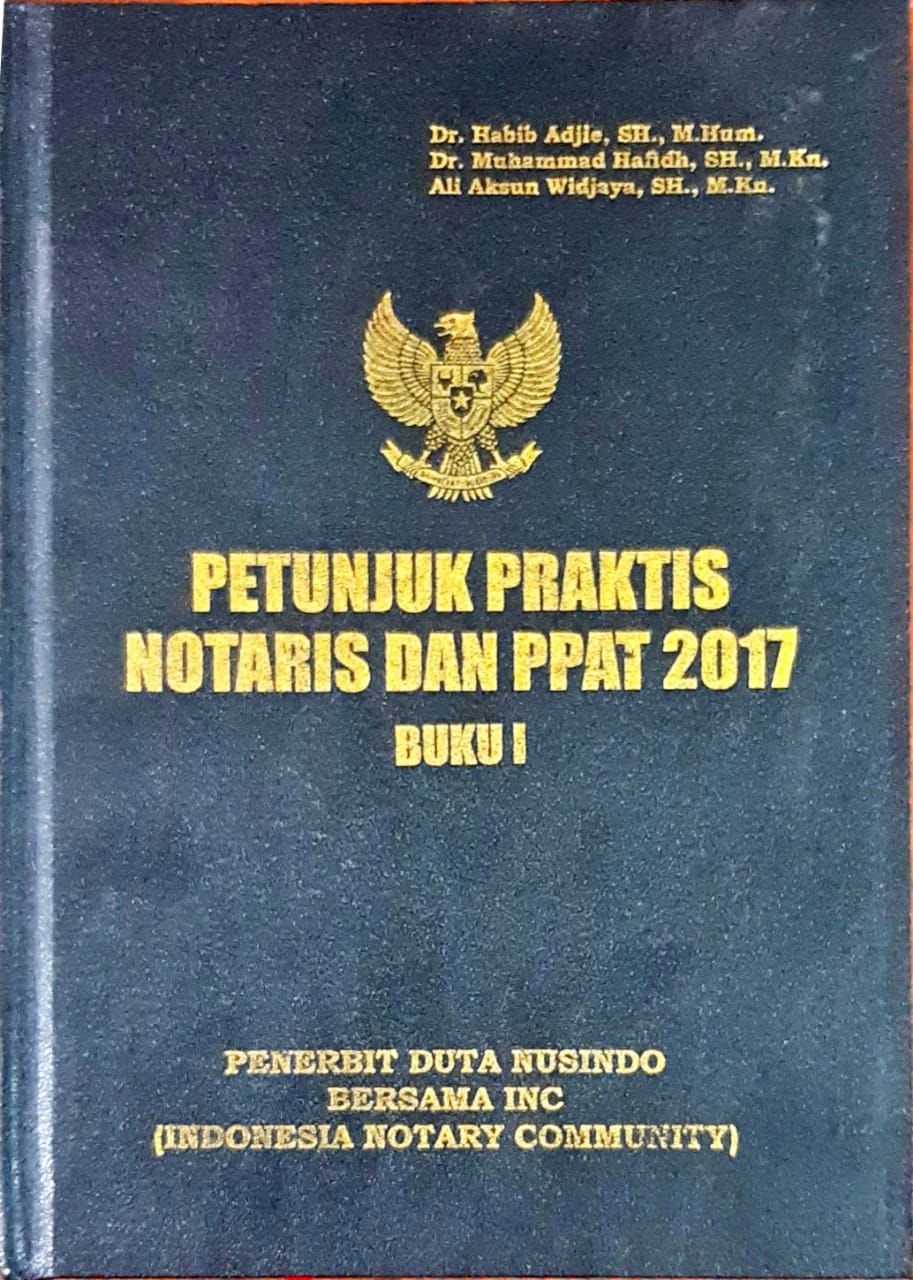 petunjuk praktis notaris notaris dan PPAT 2017 Buku I